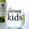 because kids wine glass